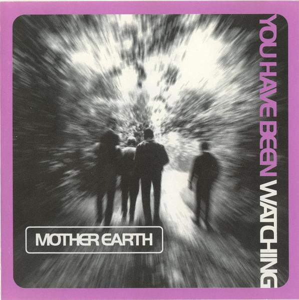 You Have Been Watching – Mother Earth